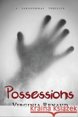 Possessions: A Paranormal Thriller Virginia Renaud 9780988068827 Ghostly Publications