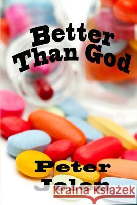 Better Than God Peter Jelen 9780988075016