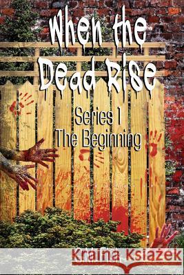 When the Dead Rise Series 1: The Beginning C. M. Fick 9780988080256 C.M. Fick