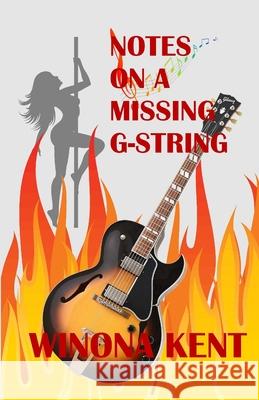 Notes on a Missing G-String Winona Kent 9780988082656 Winona Kent