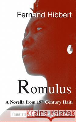 Romulus: A Novella from 19th Century Haiti Fernand Hibbert Matthew Robertshaw 9780988104891 Deux Voiliers Publishing