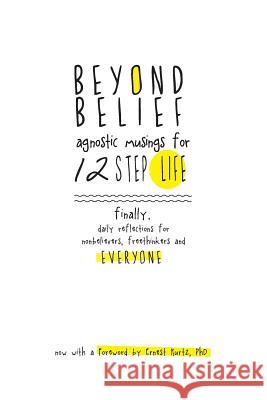 Beyond Belief: Agnositc Musings for 12 Step Life Joe C., Amelia Chester, Joan Eyolfson Cadham 9780988115705 Rebellion Dogs Publishing