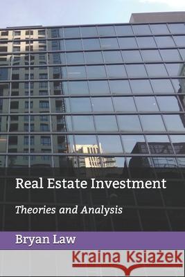 Real Estate Investment: Theories and Analysis Bryan Law 9780988121782 Fox College of Business