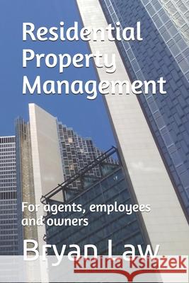 Residential Property Management: For agents, employees and owners Bryan Law 9780988121799 Fox College of Business