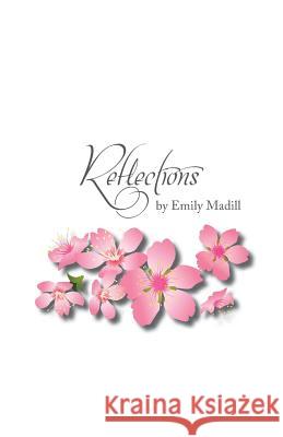 Reflections Emily Madill 9780988127319 Em & Joe Books Co.