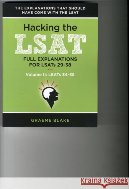 Hacking the LSAT: Full Explanations for Lsats 29-38 (Volume II: Lsats 34-38) Blake, Graeme 9780988127913