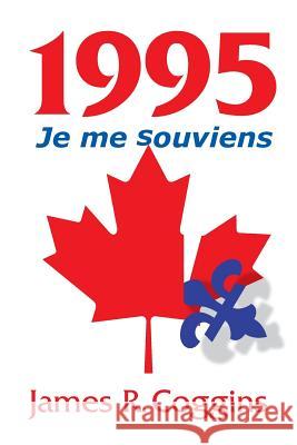 1995: Je me souviens Coggins, James R. 9780988146273 Mill Lake Books