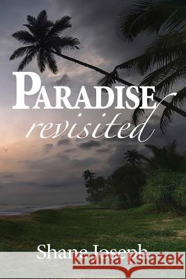 Paradise Revisited Shane Joseph 9780988147881 Blue Denim Press Inc