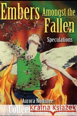 Embers Amongst the Fallen: Speculations Colleen Anderson 9780988154544