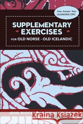 Supplementary Exercises for Old Norse - Old Icelandic Jesse Byock Randall Gordon 9780988176409 