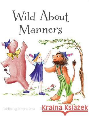 Wild about Manners Loria Lorraine Spino Bonnie 9780988188907 Piccolo Tales