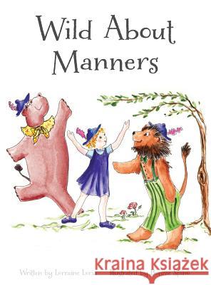 Wild about Manners Loria Lorraine Spino Bonnie Bonnie Spino 9780988188914 Piccolo Tales