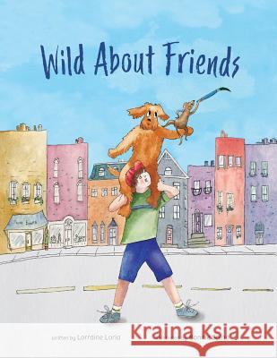Wild About Friends Loria, Lorraine 9780988188938 Piccolo Tales
