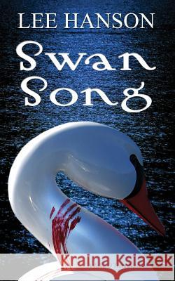 Swan Song: The Julie O'Hara Mystery Series Lee Hanson 9780988191242 Rook Books