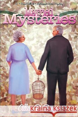 Married to Mysteries: A Bess Bullock Retirement Home Mystery Allen B. Boyer 9780988194380