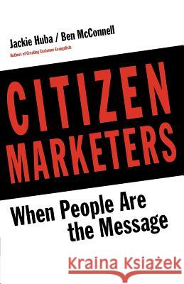 Citizen Marketers Jackie Huba Ben McConnell 9780988195417 Lewis Lane Press