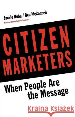 Citizen Marketers Jackie Huba Ben McConnell 9780988195417