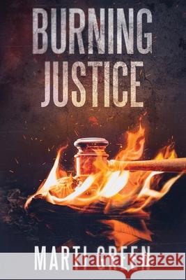Burning Justice Marti Green 9780988198043