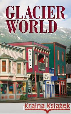 Glacier World Fredrick Cooper 9780988198388