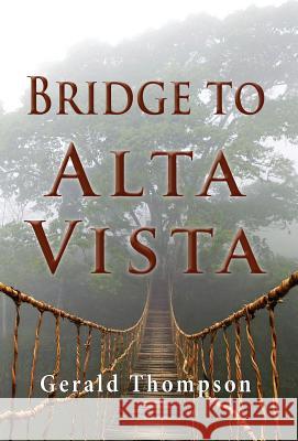 Bridge To Alta Vista Thompson, Gerald 9780988199378