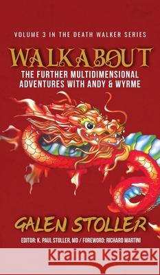 Walkabout: The Further Multidimensional Adventures with Andy & Wyrme Galen Stoller K. Paul Stoller Richard Martini 9780988202764 Dream Treader Press