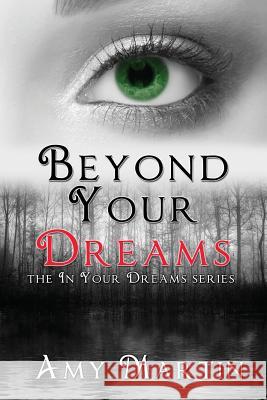 Beyond Your Dreams Amy Martin 9780988205161 Amy Martin