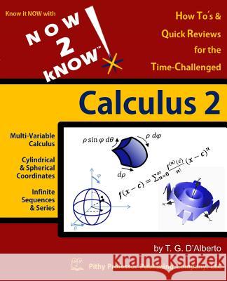 NOW 2 kNOW Calculus 2 D'Alberto, T. G. 9780988205437 Pithy Professor Publishing Company, LLC