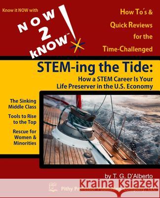 NOW 2 kNOW STEM-ing the Tide: How a STEM Career is Your Life Preserver in the U.S. Economy D'Alberto, T. G. 9780988205482 Pithy Professor Publishing Company, LLC