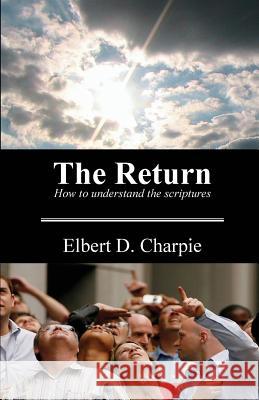 The Return Elbert D. Charpie 9780988206311 Pentastic Publishing