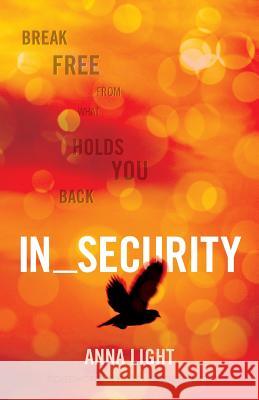 In_Security: Break Free from what Holds You Back Groeschel, Amy 9780988209640 Nxtlevel Solutions