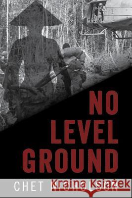 No Level Ground Chet Nicholson 9780988212626 Mississippi Sound Publishing LLC