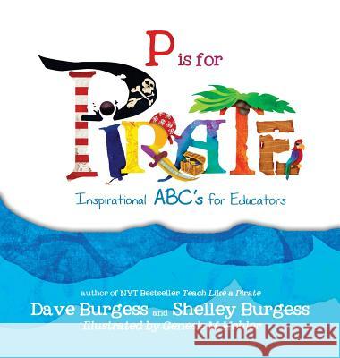 P is for Pirate: Inspirational ABC's for Educators Burgess, Dave 9780988217652 Dave Burgess Consulting, Inc.