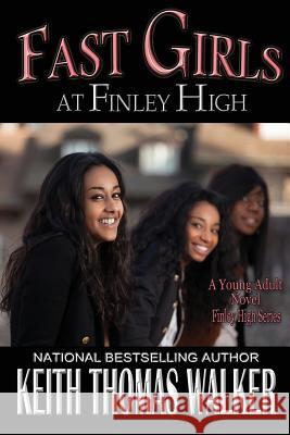 Fast Girls at Finley High Keith Thomas Walker 9780988218086 Keithwalkerbooks