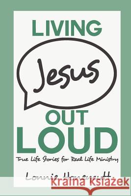 Living Jesus Out Loud Lonnie Honeycutt 9780988220904