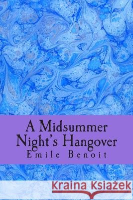 A Midsummer Night's Hangover Emile Benoit 9780988227736
