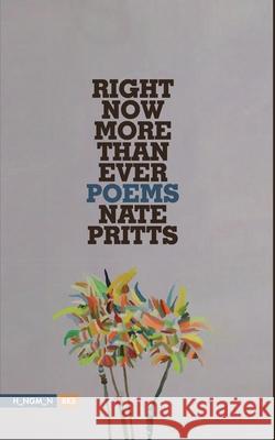 Right Now More Than Ever: Poems Nate Pritts 9780988228702