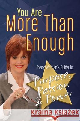 You Are More Than Enough: Every Woman's Guide to Purpose, Passion and Power Judi Moreo 9780988230736