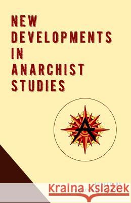 New Developments in Anarchist Studies Jeff Shantz P. J. Lilley 9780988234093 Punctum Books