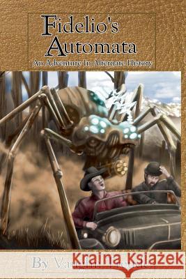 Fidelio's Automata Vaughn L. Treude 9780988244269 Nakota Publishing