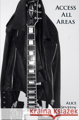 Access All Areas Alice Severin 9780988252073