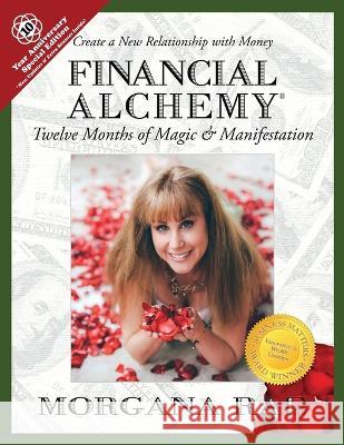 Financial Alchemy: Twelve Months of Magic and Manifestation (10 Year Anniversary Special Edition) Morgana Rae   9780988259423 Charmed Life Publishing