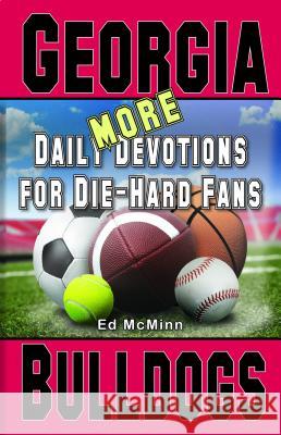 Daily Devotions for Die-Hard Fans MORE Georgia Bulldogs McMinn, Ed 9780988259539 Extra Point Publishers
