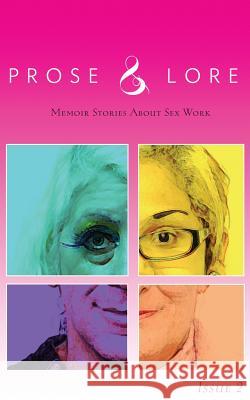 Prose and Lore: Issue 2: Memoir Stories About Sex Work Madam, Sur 9780988259645