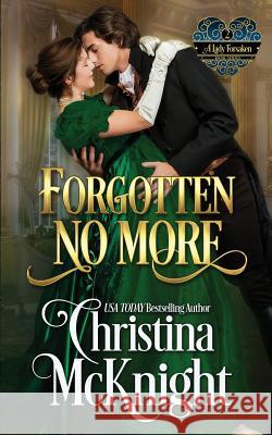 Forgotten No More: A Lady Forsaken, Book Two Christina McKnight 9780988261747 La Loma Elite Publishing
