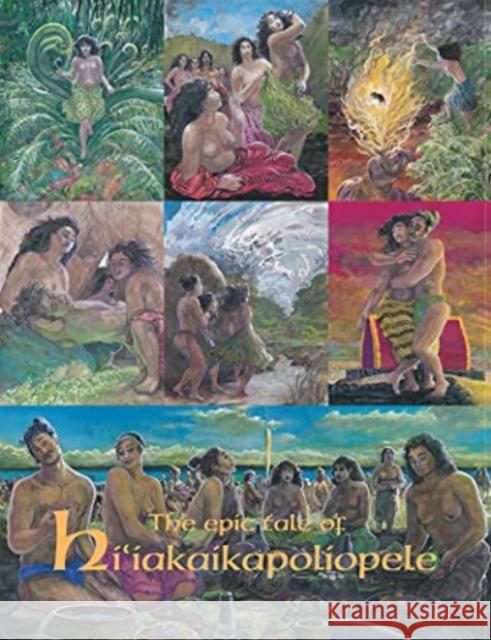 The Epic Tale of Hi'iakaikapoliopele Ho'oulumāhiehie 9780988262935 Awaiaulu, Inc.
