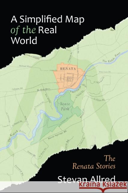 A Simplified Map of the Real World: The Renata Stories Stevan Allred 9780988265721