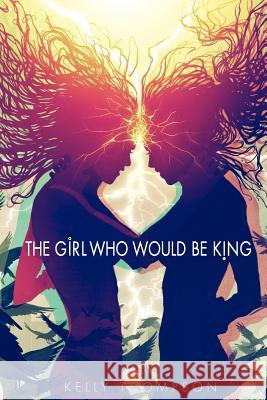 The Girl Who Would Be King Kelly Thompson 9780988269736