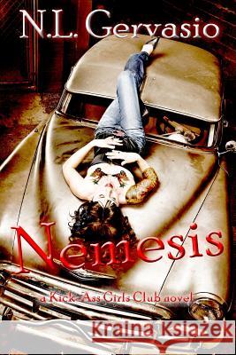 Nemesis: A Kick-Ass Girls Club novel Gervasio, N. L. 9780988272118