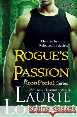 Rogue's Passion: Iron Portal #2 Laurie London 9780988273429 Laurie London Books