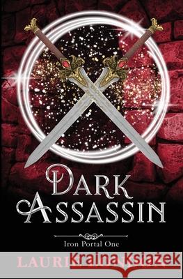 Dark Assassin: Iron Portal #1 Laurie London 9780988273481 Little Brown and Company